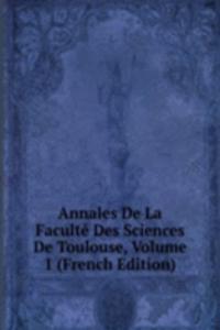 Annales De La Faculte Des Sciences De Toulouse, Volume 1 (French Edition)