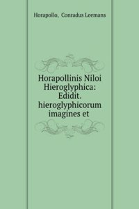 Horapollinis Niloi Hieroglyphica (Latin Edition)