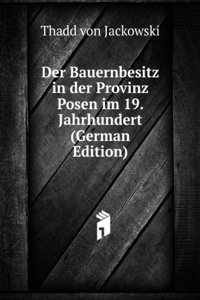 Der Bauernbesitz in der Provinz Posen