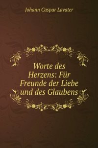 Worte Des Herzens: Fur Freunde Der Liebe Und Des Glaubens (German Edition)