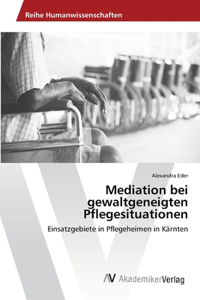 Mediation bei gewaltgeneigten Pflegesituationen