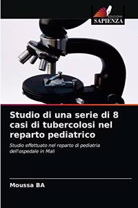 Studio di una serie di 8 casi di tubercolosi nel reparto pediatrico