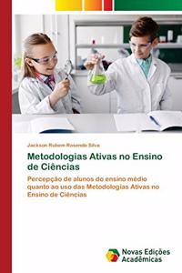 Metodologias Ativas no Ensino de Ciências