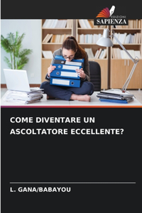 Come Diventare Un Ascoltatore Eccellente?