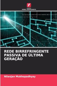 Rede Birrefringente Passiva de Última Geração