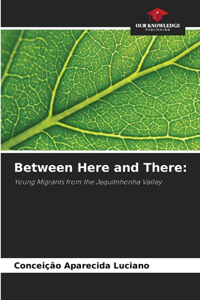 Between Here and There