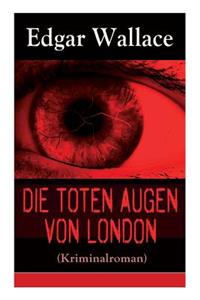 Die toten Augen von London (Kriminalroman)