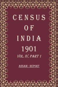 Census of India 1901: Assam - Tables Volume Book 9 Vol. IV, Part 2 [Hardcover]