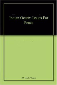 Indian Ocean: Issues For Peace
