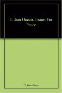 Indian Ocean: Issues For Peace