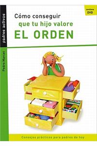 Como Conseguir Que Tu Hijo Valore El Orden