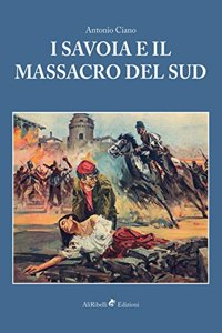 I Savoia E Il Massacro del Sud