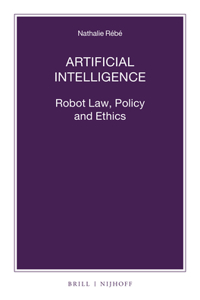 Artificial Intelligence: Robot Law, Policy and Ethics