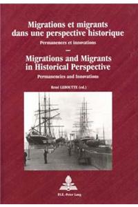 Migrations Et Migrants Dans Une Perspective Historique / Migrations and Migrants in Historical Perspective