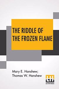 The Riddle Of The Frozen Flame