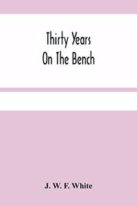 Thirty Years On The Bench