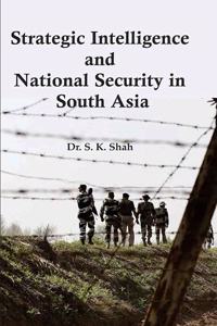 Strategic Intelligence and National Security in South Asai