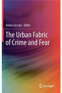 Urban Fabric of Crime and Fear