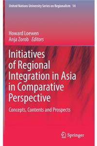 Initiatives of Regional Integration in Asia in Comparative Perspective