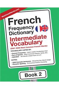 French Frequency Dictionary - Intermediate Vocabulary: 2501-5000 Most Common French Words