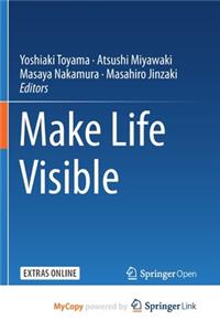 Make Life Visible