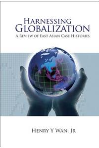 Harnessing Globalization: A Review of East Asian Case Histories