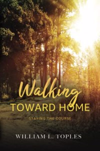 Walking Toward Home: Staying the Course