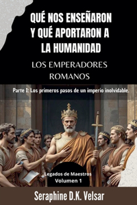 Qué nos enseñaron y qué aportaron a la humanidad los emperadores romanos