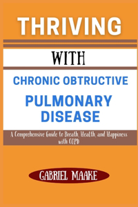 Thriving With Chronic Obtructive Pulmonary Disease