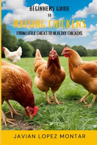 Beginners Guide to Raising Chickens