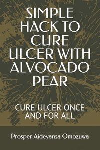 Simple Hack to Cure Ulcer with Alvocado Pear