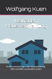 Leitfaden Hausverwaltung: Kundenorientierung in der Hausverwaltung: WEG und MRG verständlich erklärt