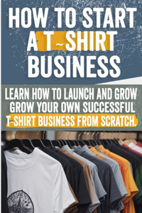 How to Start a T-shirt Business