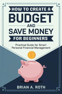 How To Create A Budget And Save Money For Beginners