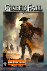 GreedFall Complete Guide (New Updated)