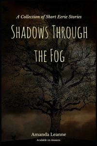 Shadows Through the Fog