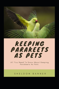Keeping Parakeets As Pets