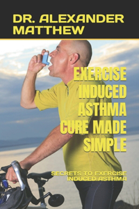 Exercise Induced Asthma Cure Made Simple