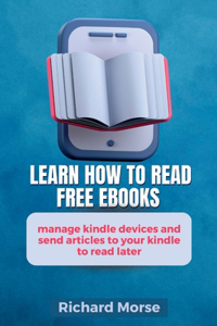 Learn How To Read Free Ebooks, Manage kindle Devices And Send Articles To Your Kindle To read Later