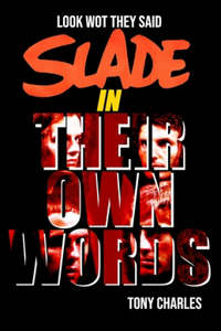 Slade in Their Own Words