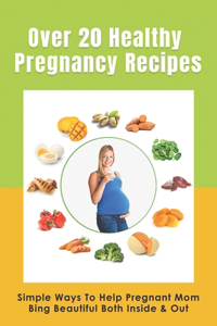 Over 20 Healthy Pregnancy Recipes