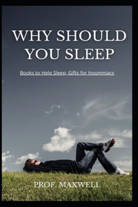 Why Should You Sleep