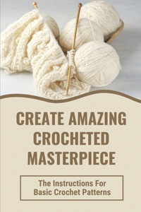Create Amazing Crocheted Masterpiece