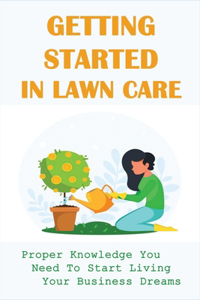 Getting Started In Lawn Care