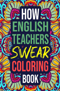 How English Teachers Swear Coloring Book