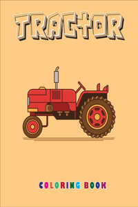 Tractor Coloring Book: Cute And Simple Images With Tractors And Wagons In Farm Life Scenes For kids