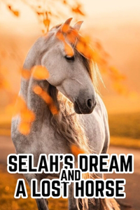 Selah's Dream And A Lost Horse
