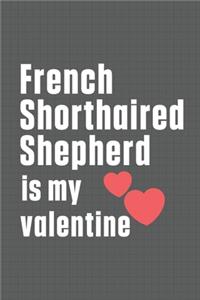 French Shorthaired Shepherd is my valentine