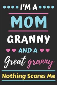 I'm A Mom Granny And A Great Granny Nothing Scares Me