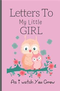 Letters To My Little Girl As I Watch You Grow